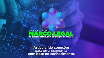 Paraná vai discutir desafios e oportunidades do Marco Legal de Ciência e Tecnologia
