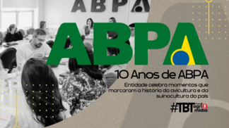 #tbtAgrimídia: Relembre a trajetória da ABPA que celebra 10 anos em 2024