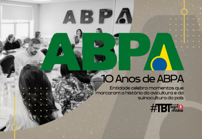 #tbtAgrimídia: Relembre a trajetória da ABPA que celebra 10 anos em 2024