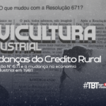 #TBTAgrimidia: Crédito Rural antes e depois da Resolução 671 de 1981