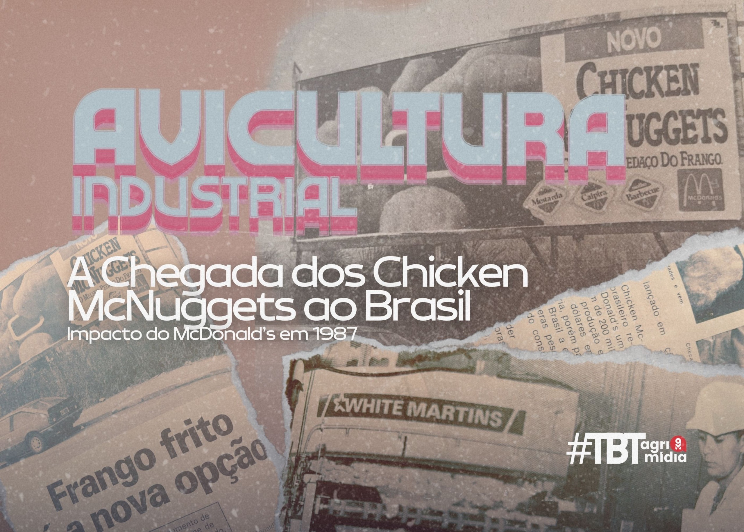 #TBT Agrimidia: A Chegada dos Chicken McNuggets ao Brasil e o impacto do McDonald's no setor em 1987